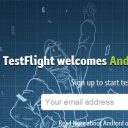 TestFlight Android Announces Open Beta for All Users